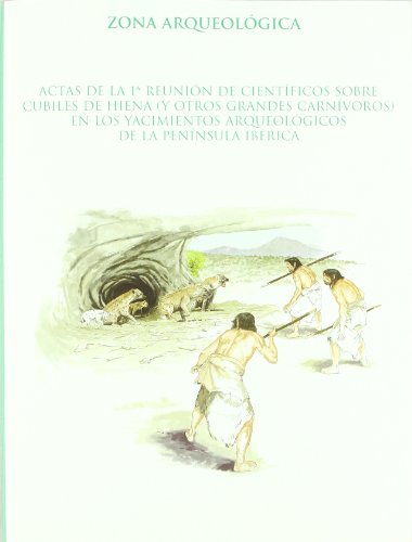 ACTAS DE LA 1ª REUNION DE CIENTIFICOS SOBRE CUBILES DE HIENA (Y OTROS GRANDES CARNIVOROS)