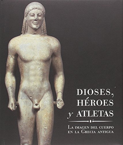 9788445135112: Dioses, hroes y atletas. La imagen del cuerpo en la Grecia antigua