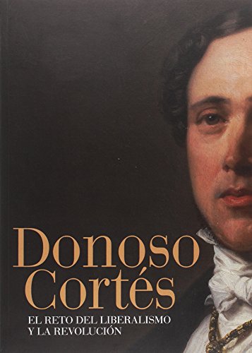 Beispielbild fr Donoso Cort+s: el Reto Del Liberalismo y la Revolucin zum Verkauf von Hamelyn