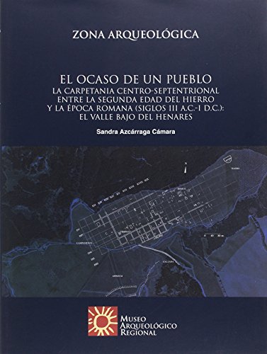 Imagen de archivo de EL OCASO DE UN PUEBLO. LA CARPETANIA CENTRO-SEPTENTRIONAL ENTRE LA SEGUNDA EDAD DEL HIERRO Y LA EPOCA ROMANA (SIGLOS III a la venta por Prtico [Portico]