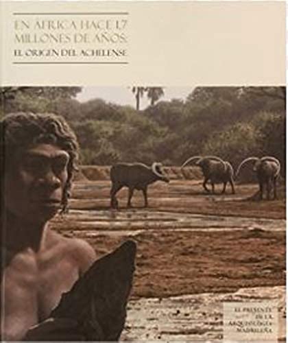 Stock image for EN AFRICA HACE 1,7 MILLONES DE AOS: EL ORIGEN DEL ACHELENSE for sale by TERAN LIBROS