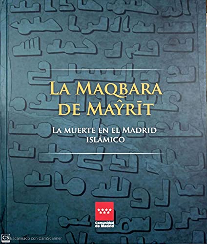 Imagen de archivo de LA MAQBARA DE MAYRIT: La muerte en el Madrid islmico a la venta por KALAMO LIBROS, S.L.