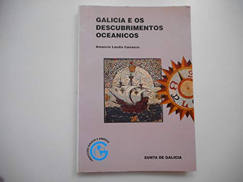 9788445303498: Galicia e os descubrimentos ocenicos =: Galicia y los descubrimientos ocenicos (Coleccin Galicia y Amrica)