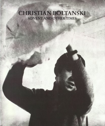 Stock image for Christian Boltanski : Advent and other Times. for sale by Librairie Vignes Online