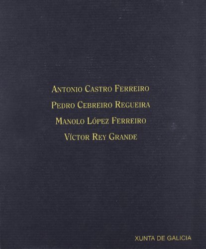 Imagen de archivo de Antonio Castro Ferreiro, Pedro Cebreiro Regueira, Manolo Lpez Ferreiro, Vctor Rey Grande a la venta por Agapea Libros