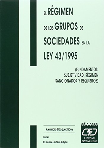 Stock image for EL RGIMEN DE LOS GRUPOS DE SOCIEDADES EN LA LEY 14/1995 (FUNDAMENTOS, SUBJETIVIDAD, RGIMEN Y SANCI for sale by Zilis Select Books