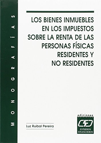 Imagen de archivo de Los bienes inmuebles en los Impuestos sobre la Renta de las Personas Fsicas Residentes y no Residentes a la venta por MARCIAL PONS LIBRERO