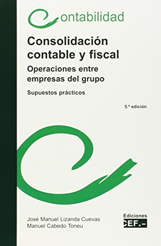 Imagen de archivo de CONSOLIDACIN CONTABLE Y FISCAL. OPERACIONES ENTRE EMPRESAS DEL GRUPO. SUPUESTOS PRCTICOS a la venta por Zilis Select Books