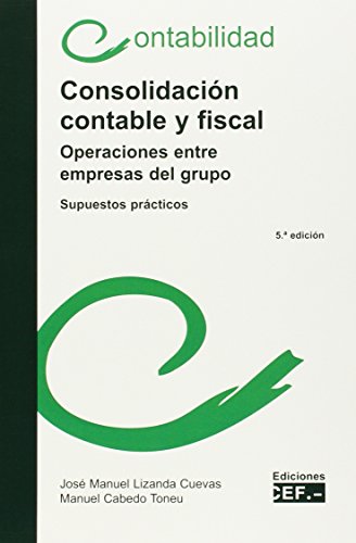 Stock image for CONSOLIDACIN CONTABLE Y FISCAL. OPERACIONES ENTRE EMPRESAS DEL GRUPO. SUPUESTOS PRCTICOS for sale by Zilis Select Books