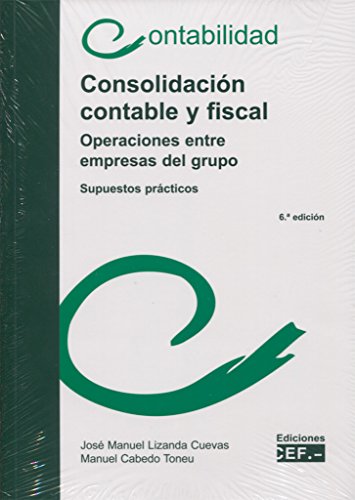 Imagen de archivo de Consolidacin contable y fiscal. Operaciones entre empresas del grupo. Supuestos prcticos a la venta por Zilis Select Books