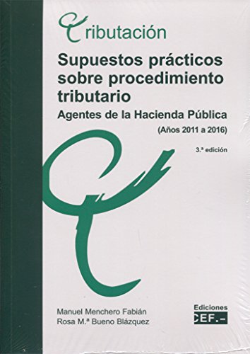 Imagen de archivo de SUPUESTOS PRCTICOS SOBRE PROCEDIMIENTO TRIBUTARIO AGENTES DE LA HACIENDA PBLICA (AOS 2011-2016) a la venta por Zilis Select Books