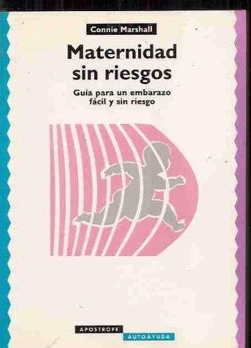 Stock image for Maternidad sin Riesgos -guia para Un Embarazo Facil y sin Riesgo- for sale by Hamelyn