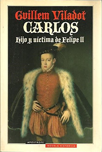 Beispielbild fr Carlos, hijo y vctima de Felipe II zum Verkauf von Comprococo