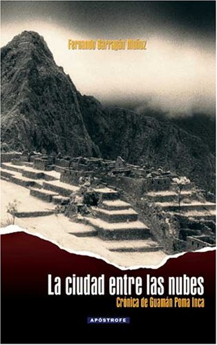 Imagen de archivo de La ciudad entre las nubes crónica de Guamán Poma Inca a la venta por Librería Pérez Galdós