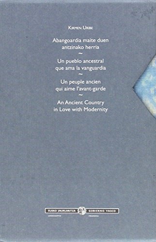 Beispielbild fr Abangoardia maite duen antzinako herria = Un pueblo ancestral que ama la vanguardia = Un peuple ancien qui aime l'avant-garde = An ancient country in love with modernity zum Verkauf von Iridium_Books