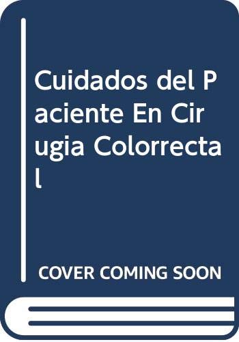 Cuidados del Paciente En Cirugia Colorrectal (Spanish Edition) (9788445800386) by David E. Beck; David R. Welling