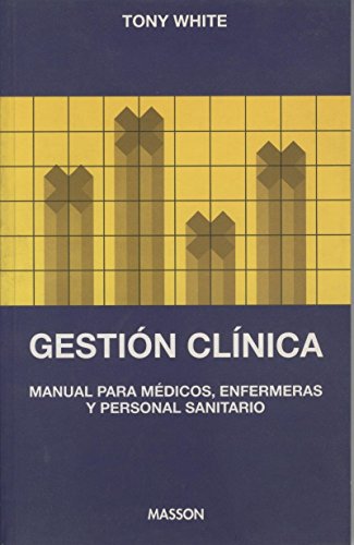 Gestión Clínica. Manual para médicos, enfermeras y personal sanitario.