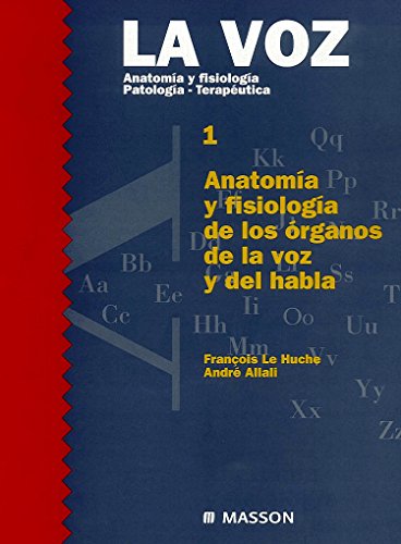 9788445812457: La voz. Tomo 1. Anatoma y fisiologa de los rganos de la voz y del habla