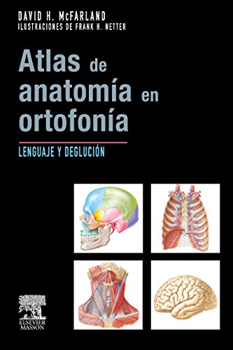 Atlas de anatomía en ortofonía - McFarland, D.H.