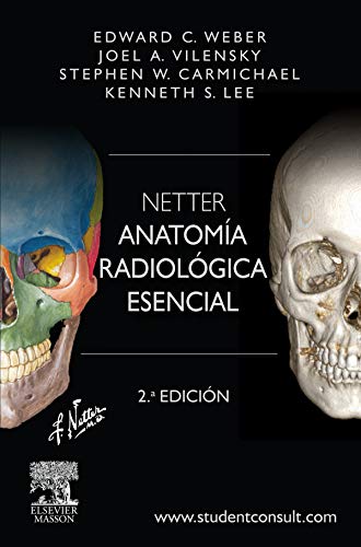 Netter. Anatomía radiológica esencial - Lee, Kenneth S.; Carmichael, Stephen W.; Vilensky, Joel A.; Weber, Eduard C.