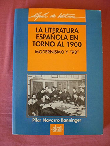 Imagen de archivo de La Literatura Espaola En Torno al 1900. Modernismo y 98. a la venta por Librera Gonzalez Sabio