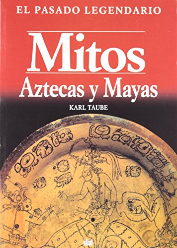9788446006114: Mitos aztecas y mayas: 8 (El pasado legendario)