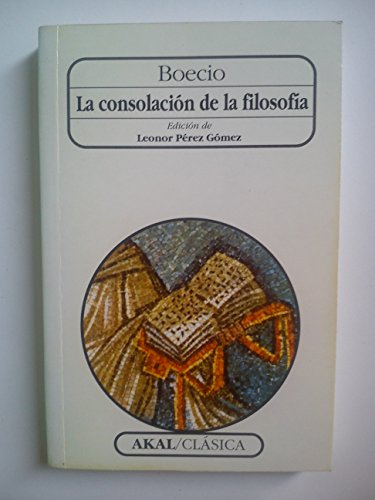 Imagen de archivo de LA CONSOLACIN DE LA FILOSOFA a la venta por KALAMO LIBROS, S.L.