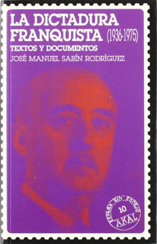 La dictadura franquista (1936-1975) - Sabin, Jose Manuel