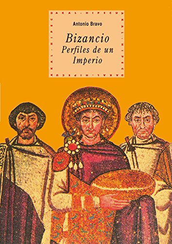 Bizancio:perfiles de un imperio - Bravo, Antonio