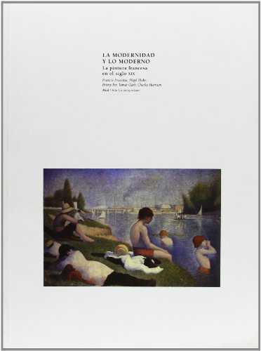 La modernidad y lo moderno (Arte Contemporaneo) (Spanish Edition) (9788446008569) by Blake, Nigel; Fer, Briony; Frascina, Francis; Garb, Tamar; Harrison, Charles