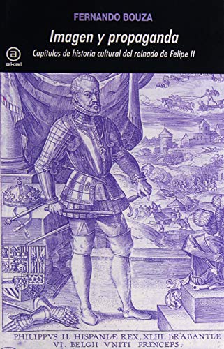 9788446009931: Imagen y propaganda: Captulos de historia cultural del reinado de Felipe II: 200 (Universitaria)