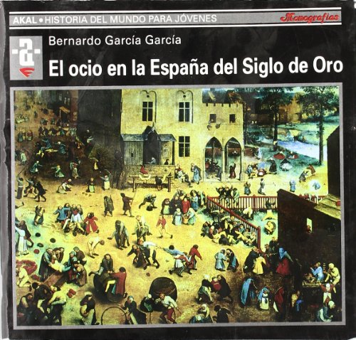 El ocio en la España del Siglo de Oro - García García, Bernardo