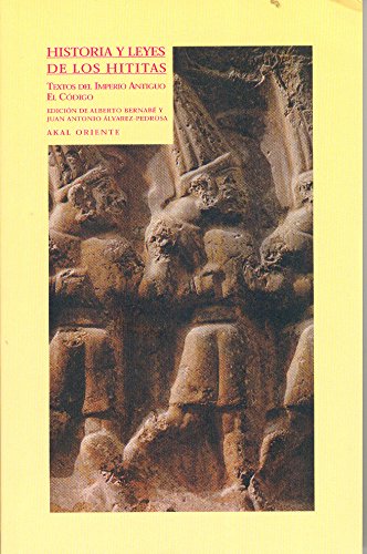 Imagen de archivo de HISTORIA Y LEYES DE LOS HITITAS:Textos del Imperio Antiguo. El Cdigo a la venta por KALAMO LIBROS, S.L.