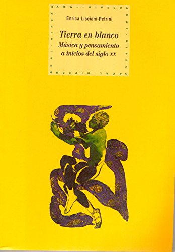 9788446011453: La tierra en blanco: msica y pensamiento a inicios del siglo XX: 45 (Historia del pensamiento y la cultura)