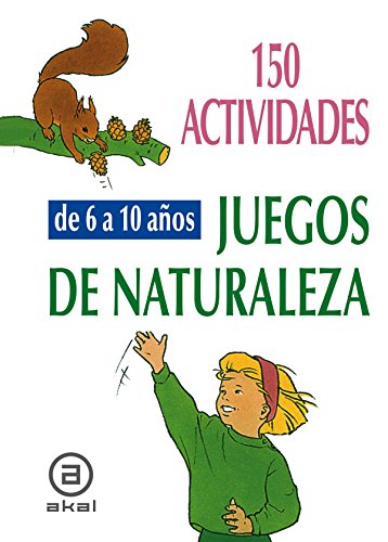 Stock image for 150 actividades y juegos de naturaleza para ninos de 6 a 10 anos: 150 Nature Activities and Games for Children from 6-10 Years for sale by Revaluation Books