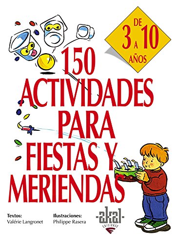 Stock image for 150 ACTIVIDADES PARA FIESTAS Y MERIENDAS. DE 3 A 10 AOS for sale by KALAMO LIBROS, S.L.