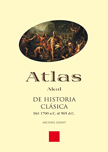 ATLAS DE HISTORIA CLÁSICA: DEL 1700 A.C. AL 565 D.C.