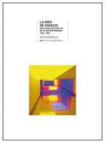 Imagen de archivo de LA IDEA DE ESPACIO EN LA ARQUITECTURA Y EL ARTE CONTEMPORNEOS, 1960-1989 a la venta por Antrtica