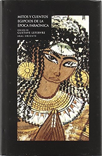 Mitos y cuentos egipcios de la Ã©poca faraÃ³nica (Oriente) (Spanish Edition) (9788446012948) by Lefebvre, Gustave