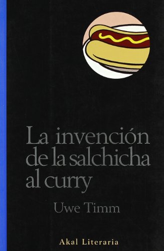 La invenciÃ³n de la salchicha al curry (9788446014560) by Uwe Timm
