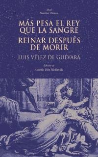 Imagen de archivo de MAS PESA EL REY QUE LA SANGRE - REINAR DESPUES DE MORIR a la venta por KALAMO LIBROS, S.L.