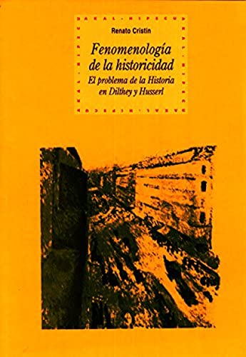 FENOMENOLOGIA DE LA HISTORICIDAD. El problema de la historia en Dilthey y Husserl