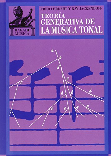 TeorÃ­a generativa de la mÃºsica tonal (Musica) (Spanish Edition) (9788446015987) by Jackendoff, Ray; Lerdahl, Fred