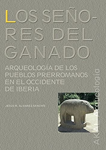 Imagen de archivo de LOS SEORES DEL GANADO. ARQUEOLOGIA DE LOS PUEBLOS PRERROMANOS EN EL OCCIDENTE DE IBERIA a la venta por Prtico [Portico]