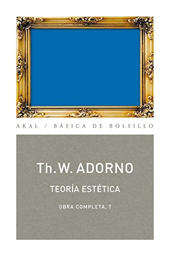 TeorÃ­a estÃ©tica (Obra Completa/ Complete Works) (Spanish Edition) (9788446016700) by Adorno, Theodor W.