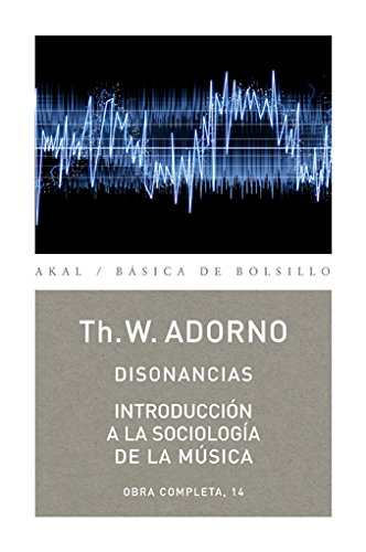 Disonancias / IntroducciÃ³n a la sociologÃ­a de la mÃºsica (BÃ¡sica de bolsillo/ Basic Pocket) (Spanish Edition) (9788446016823) by Adorno, Theodor W.