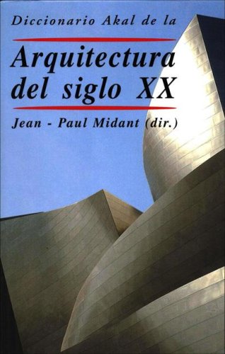 9788446017479: Diccionario Akal de la Arquitectura del siglo XX: 38 (Diccionarios)