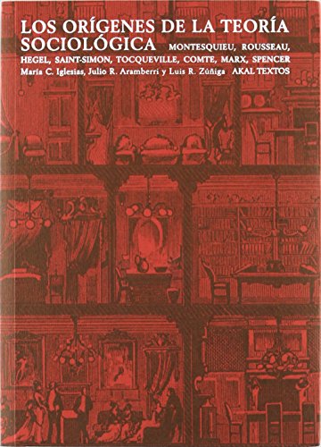 Imagen de archivo de LOS ORGENES DE LA TEORA SOCILOGICA: MONTESQUIEU, ROUSSEAU, HEGEL, SAINT SIMON, TORQUEVILLE, COMTE, MARX, SPENCER a la venta por KALAMO LIBROS, S.L.