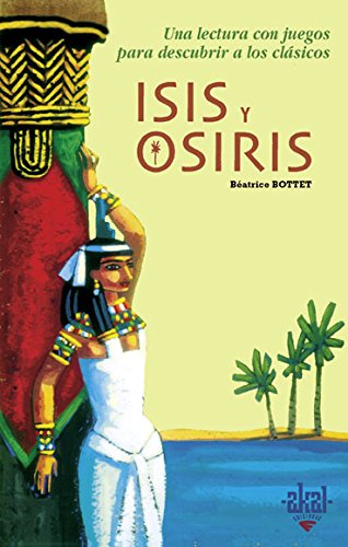 Isis y Osiris.Una lectura con juegos para descubrir a los clasicos.