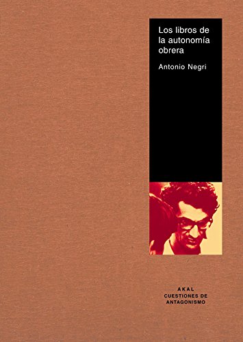 Los libros de la autonomÃ­a obrera (Cuestiones De Antagonismo) (Spanish Edition) (9788446018285) by Negri, Antonio